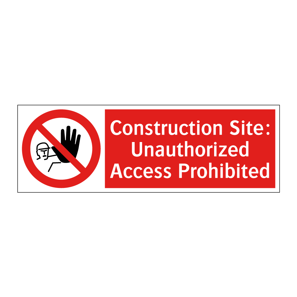 Construction Site: Unauthorized Access Prohibited