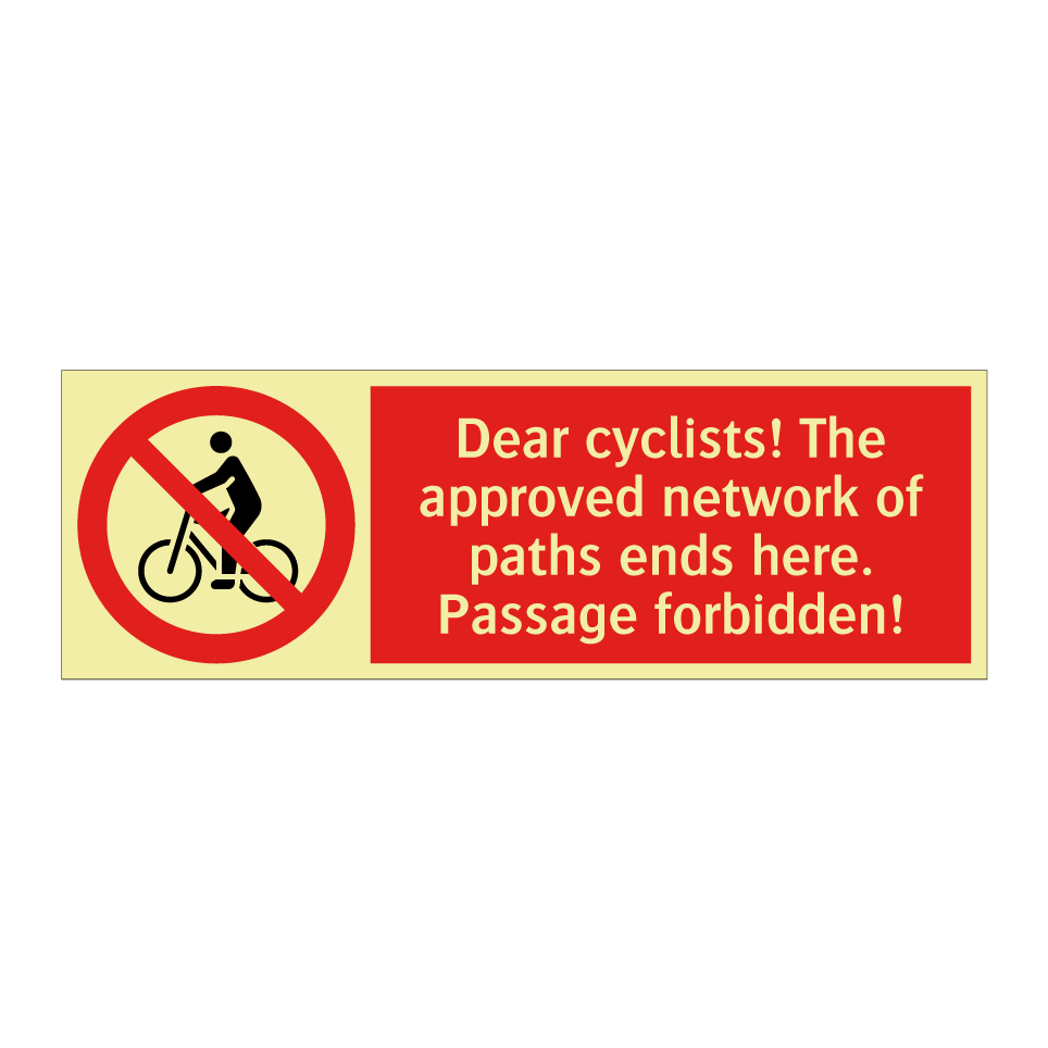 Dear cyclists! The approved network of paths ends here. Passage forbidden!