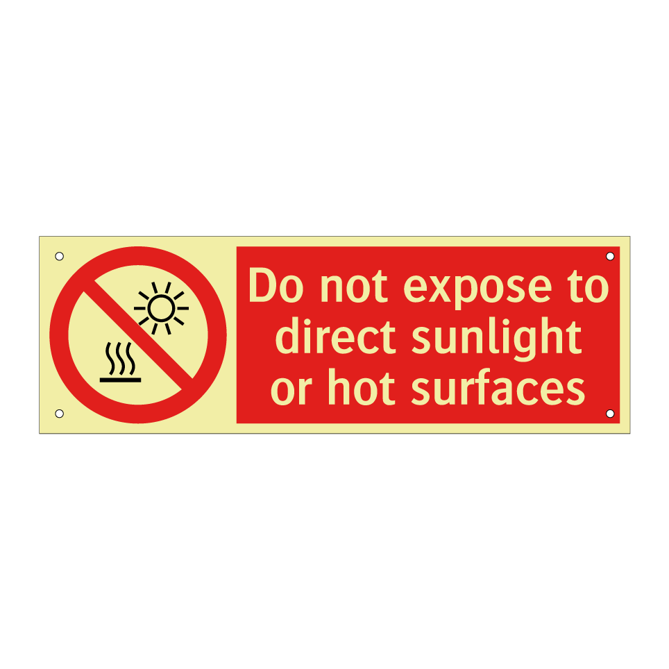 Do not expose to direct sunlight or hot surfaces