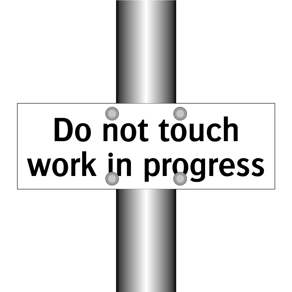 Do not touch work in progress