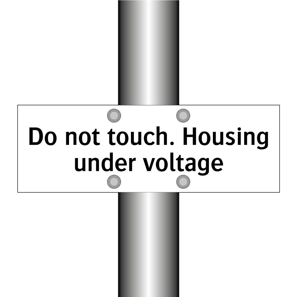 Do not touch. Housing under voltage
