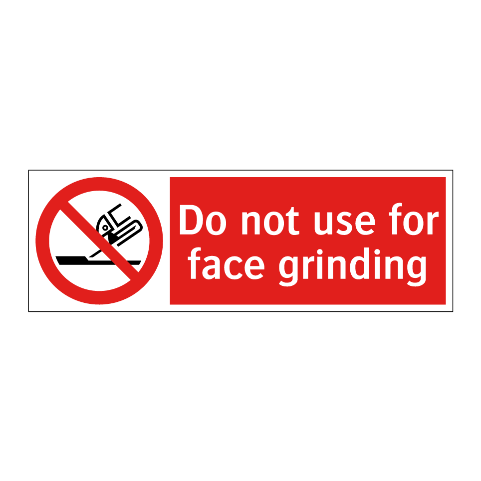 Do not use for face grinding