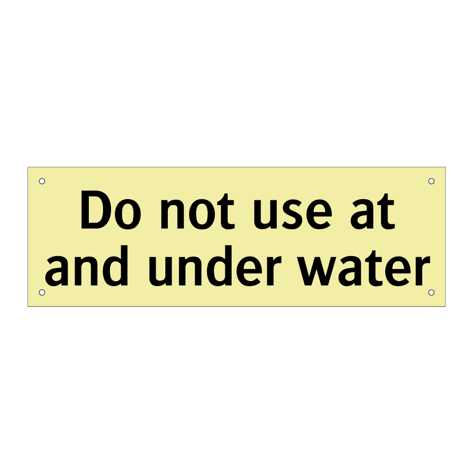Do not use at and under water