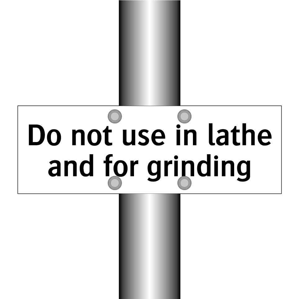 Do not use in lathe and for grinding