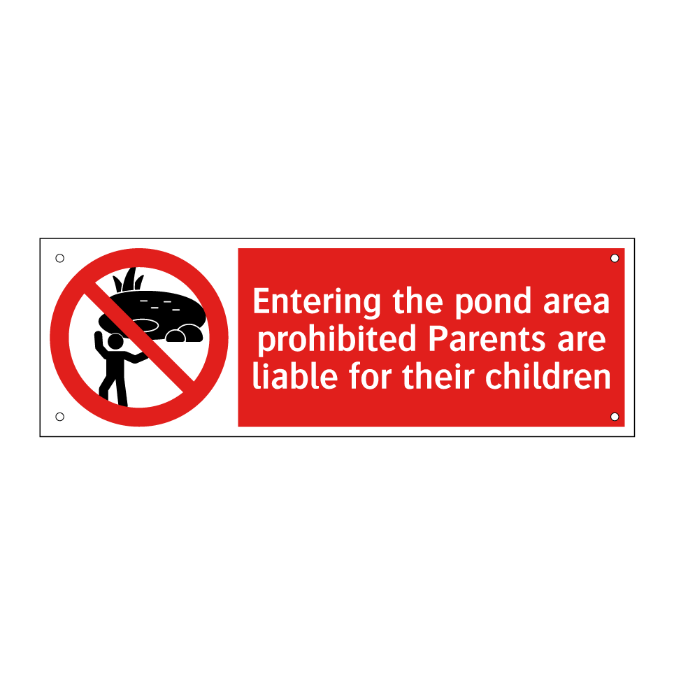 Entering the pond area prohibited Parents are liable for their children