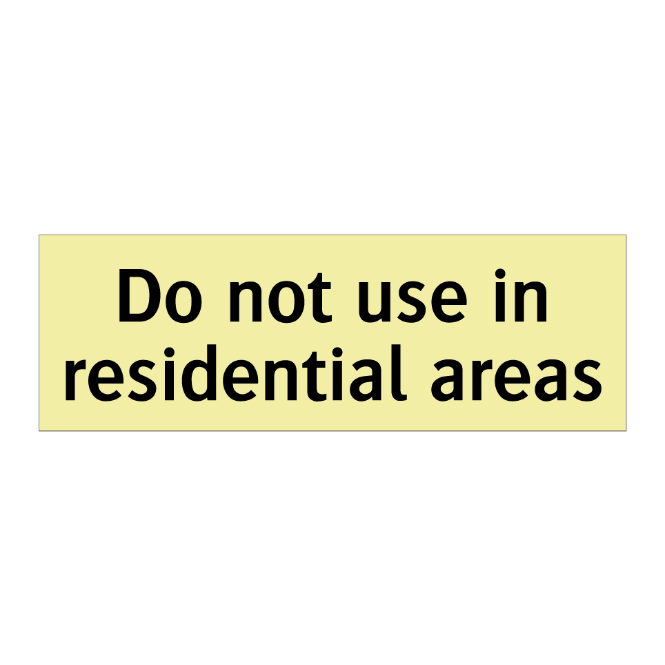 Do not use in residential areas
