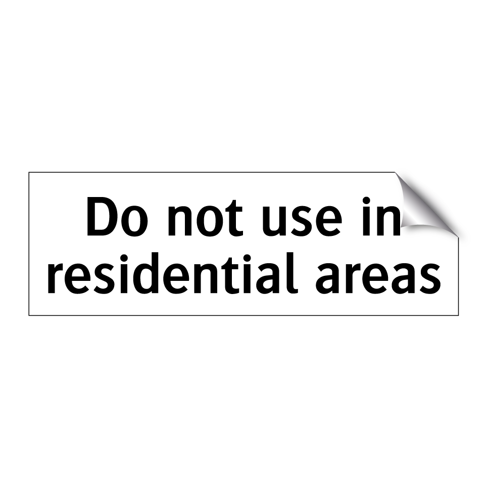 Do not use in residential areas