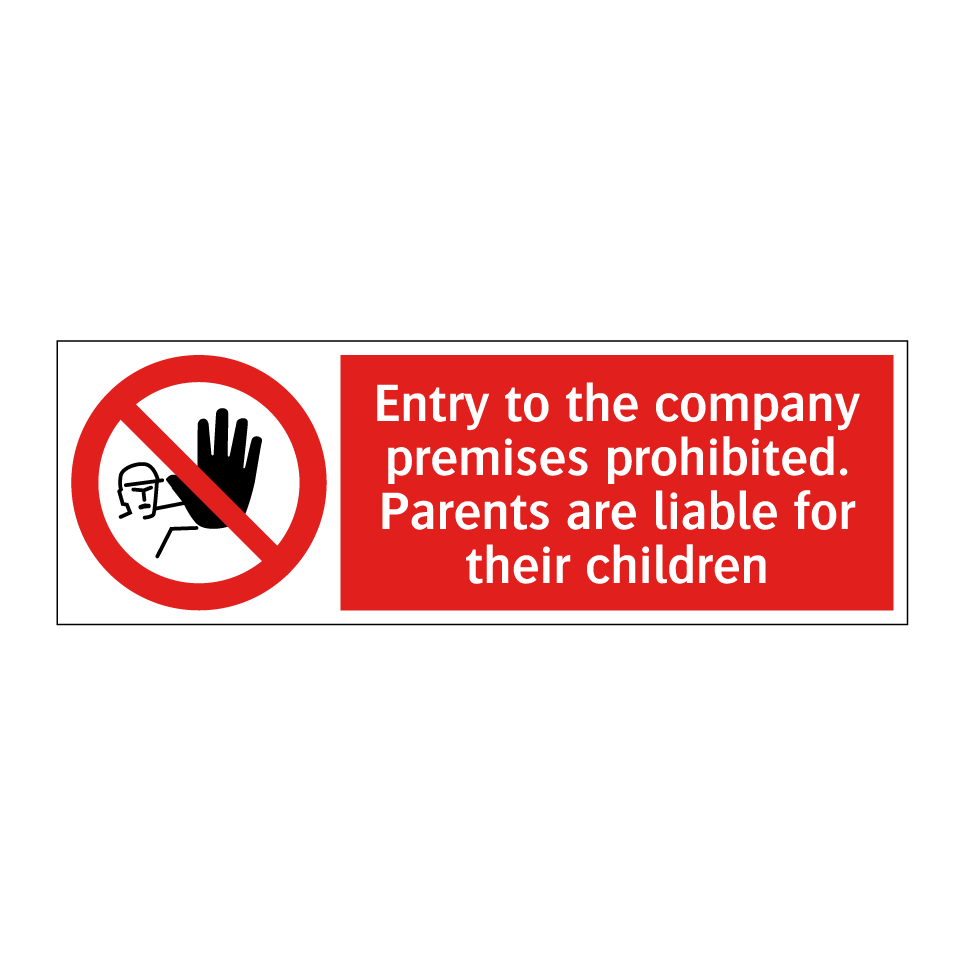 Entry to the company premises prohibited. Parents are liable for their children