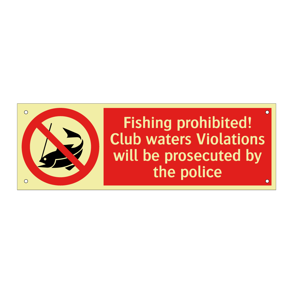 Fishing prohibited! Club waters Violations will be prosecuted by the police