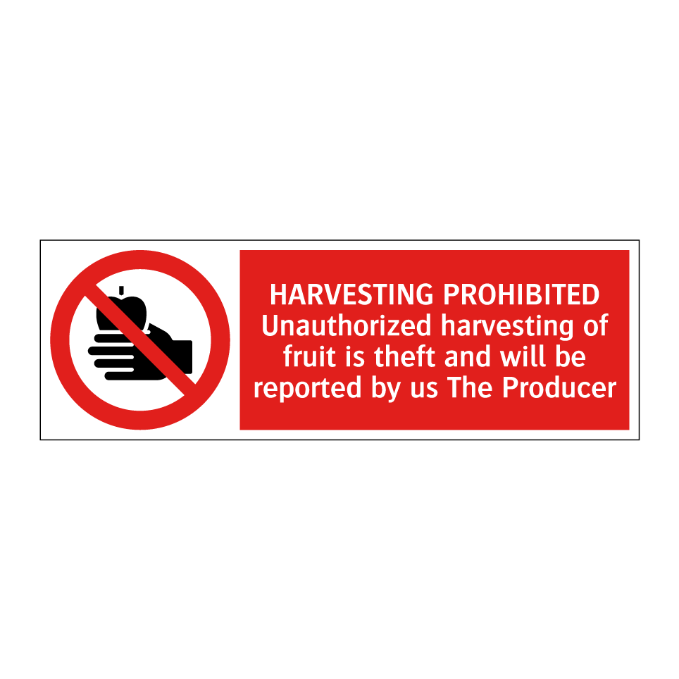HARVESTING PROHIBITED Unauthorized harvesting of fruit is theft and will be reported by us The Producer