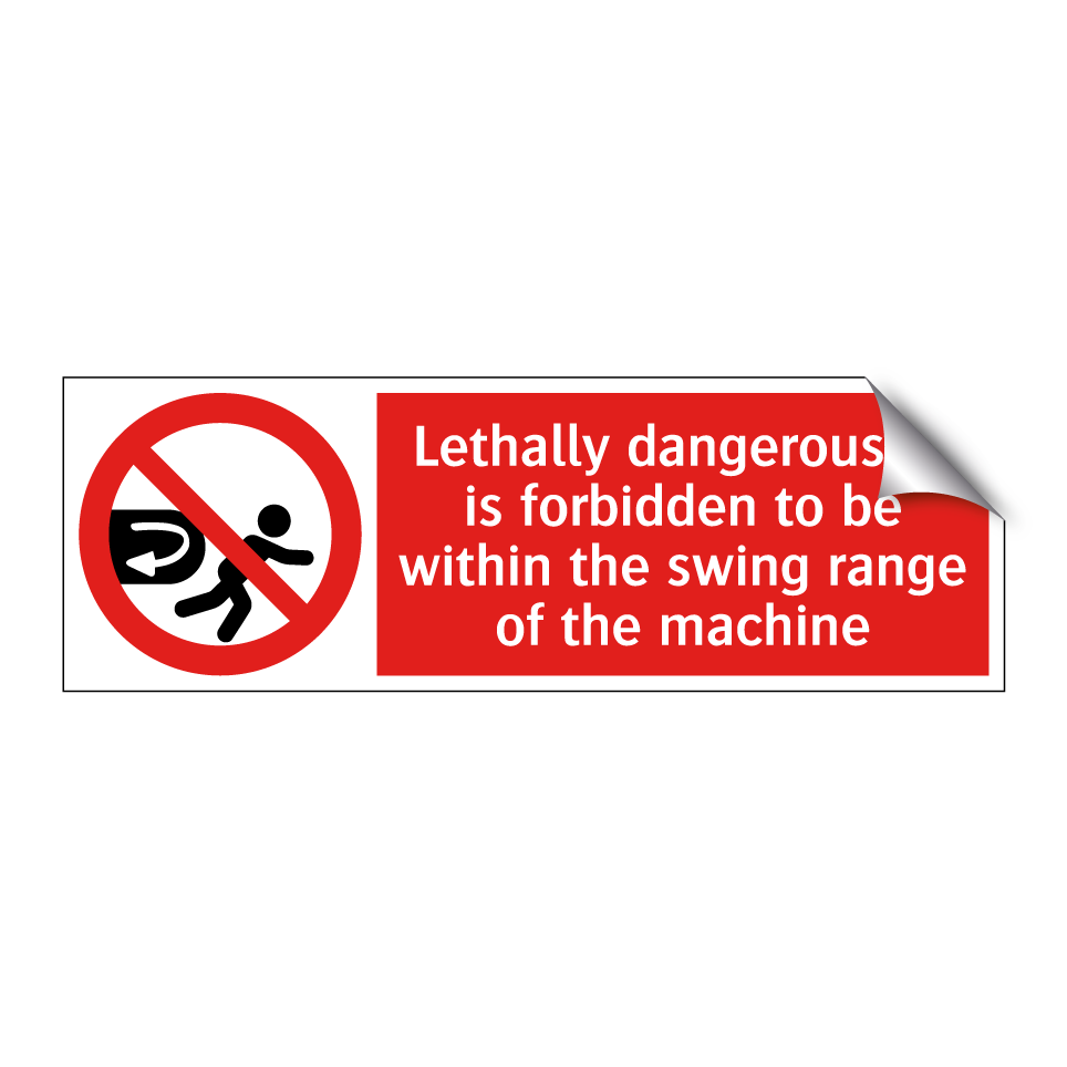 Lethally dangerous. It is forbidden to be within the swing range of the machine