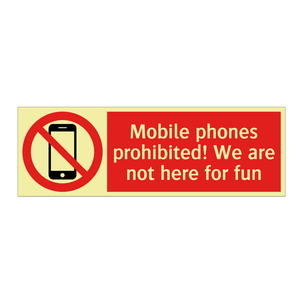 Mobile phones prohibited! We are not here for fun