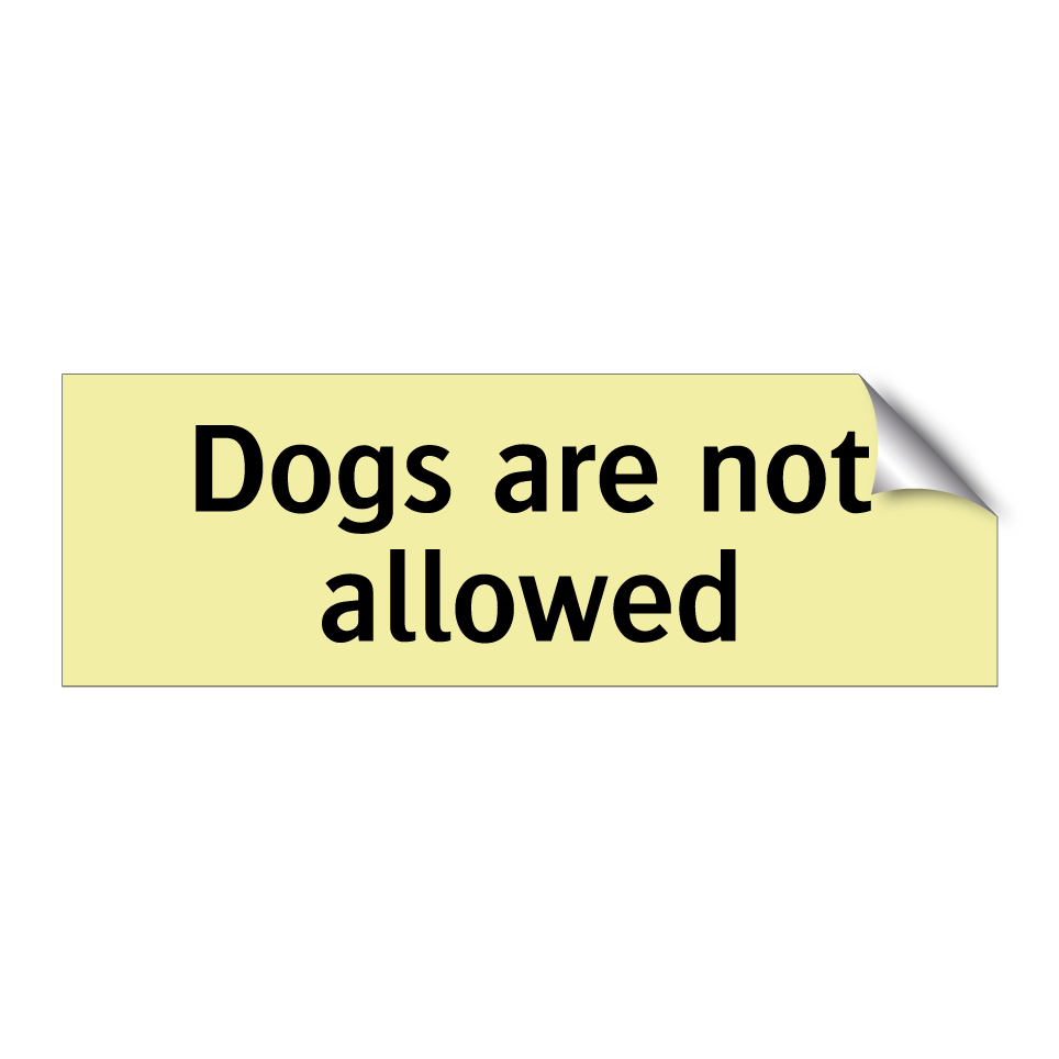 Dogs are not allowed