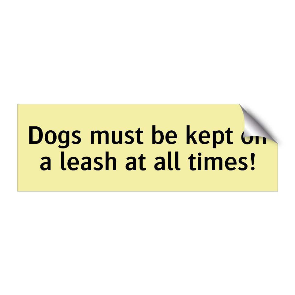 Dogs must be kept on a leash at all times!