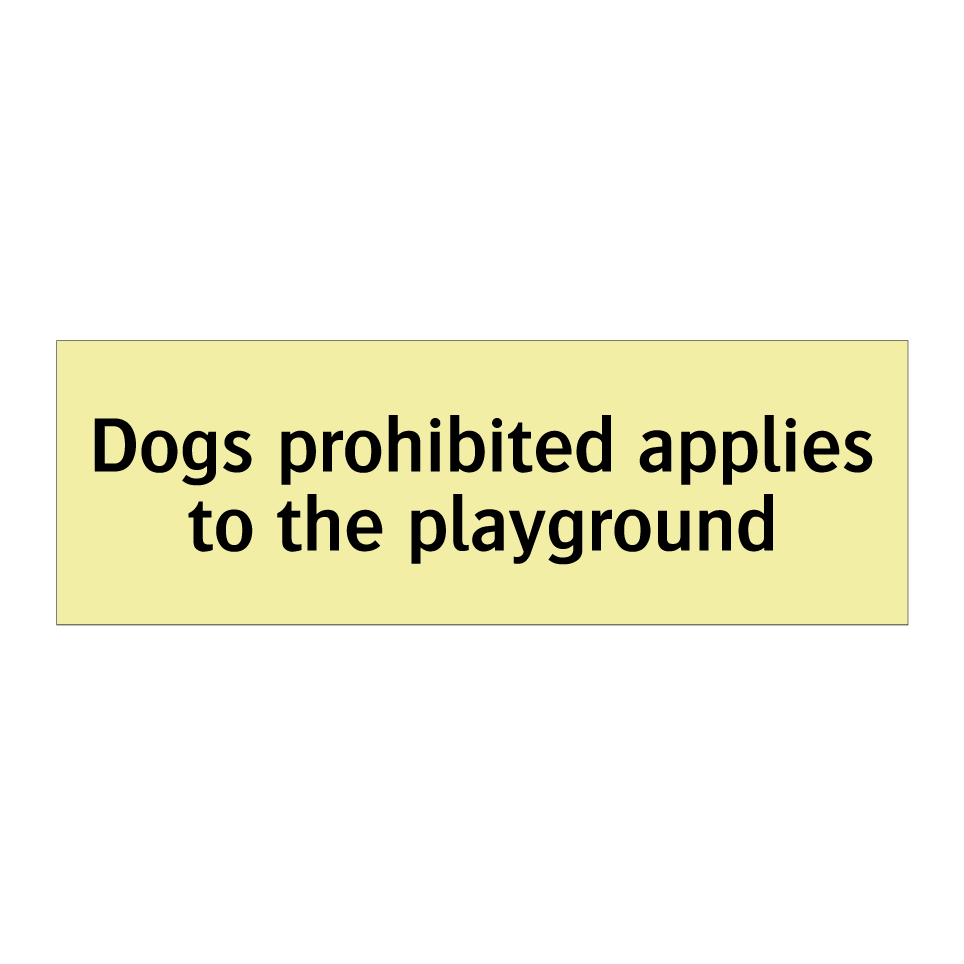 Dogs prohibited applies to the playground