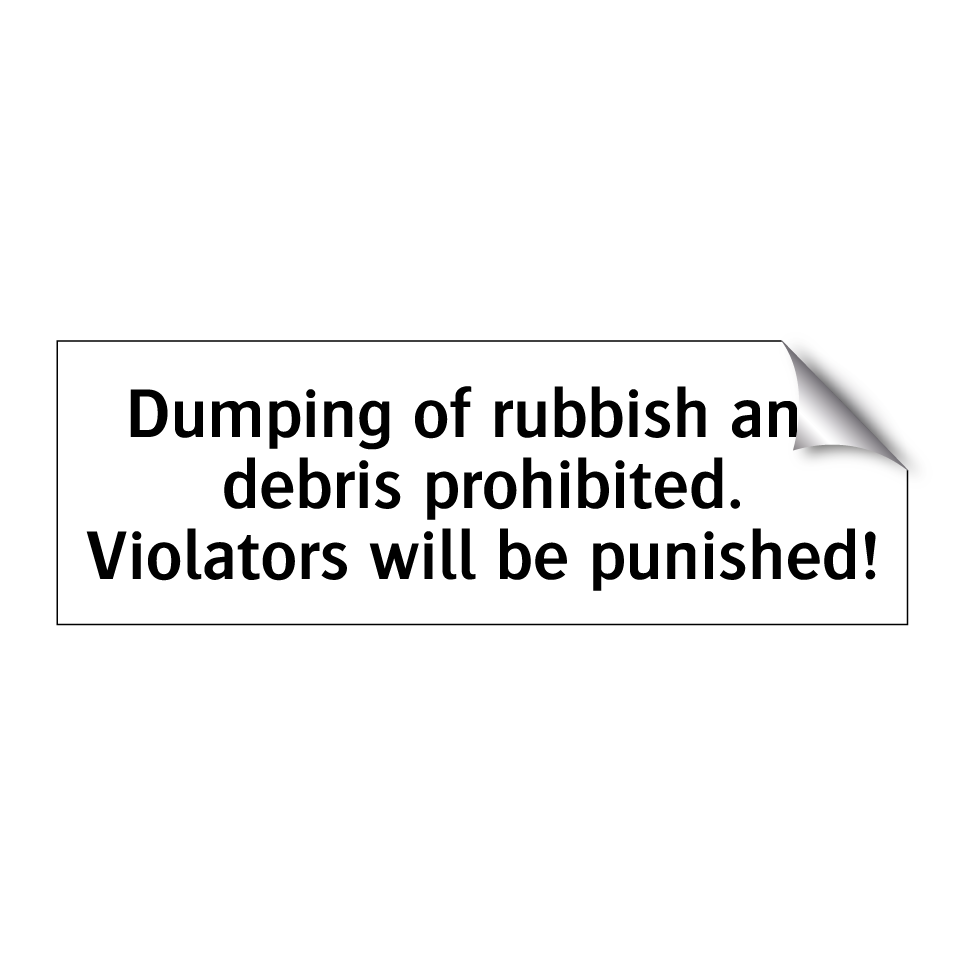 Dumping of rubbish and debris prohibited. Violators will be punished!
