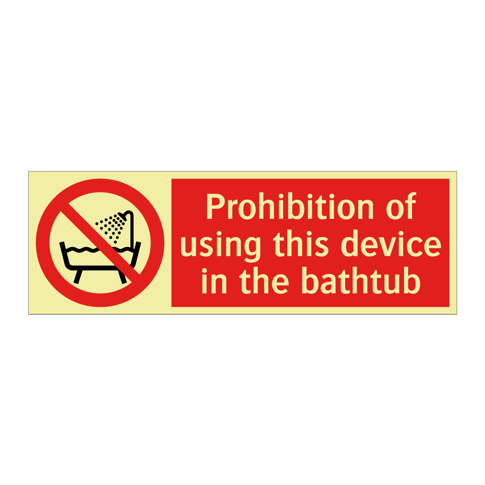 Prohibition of using this device in the bathtub