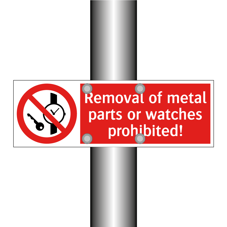 Removal of metal parts or watches prohibited!