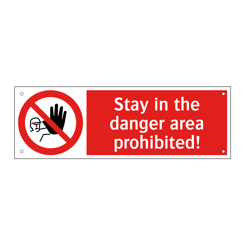 Stay in the danger area prohibited!