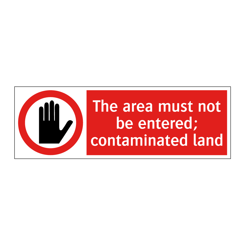 The area must not be entered; contaminated land