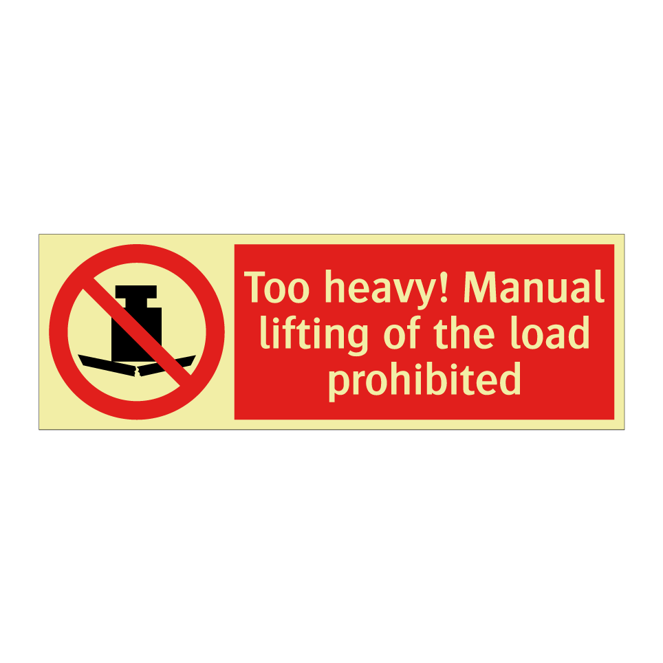Too heavy! Manual lifting of the load prohibited