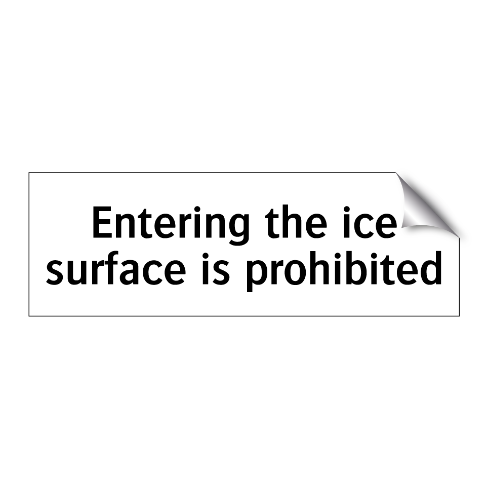 Entering the ice surface is prohibited