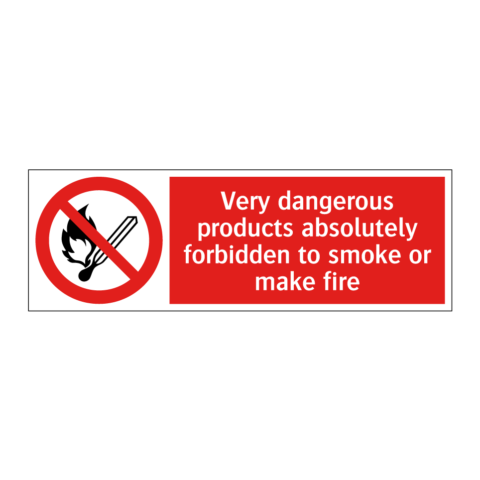 Very dangerous products absolutely forbidden to smoke or make fire