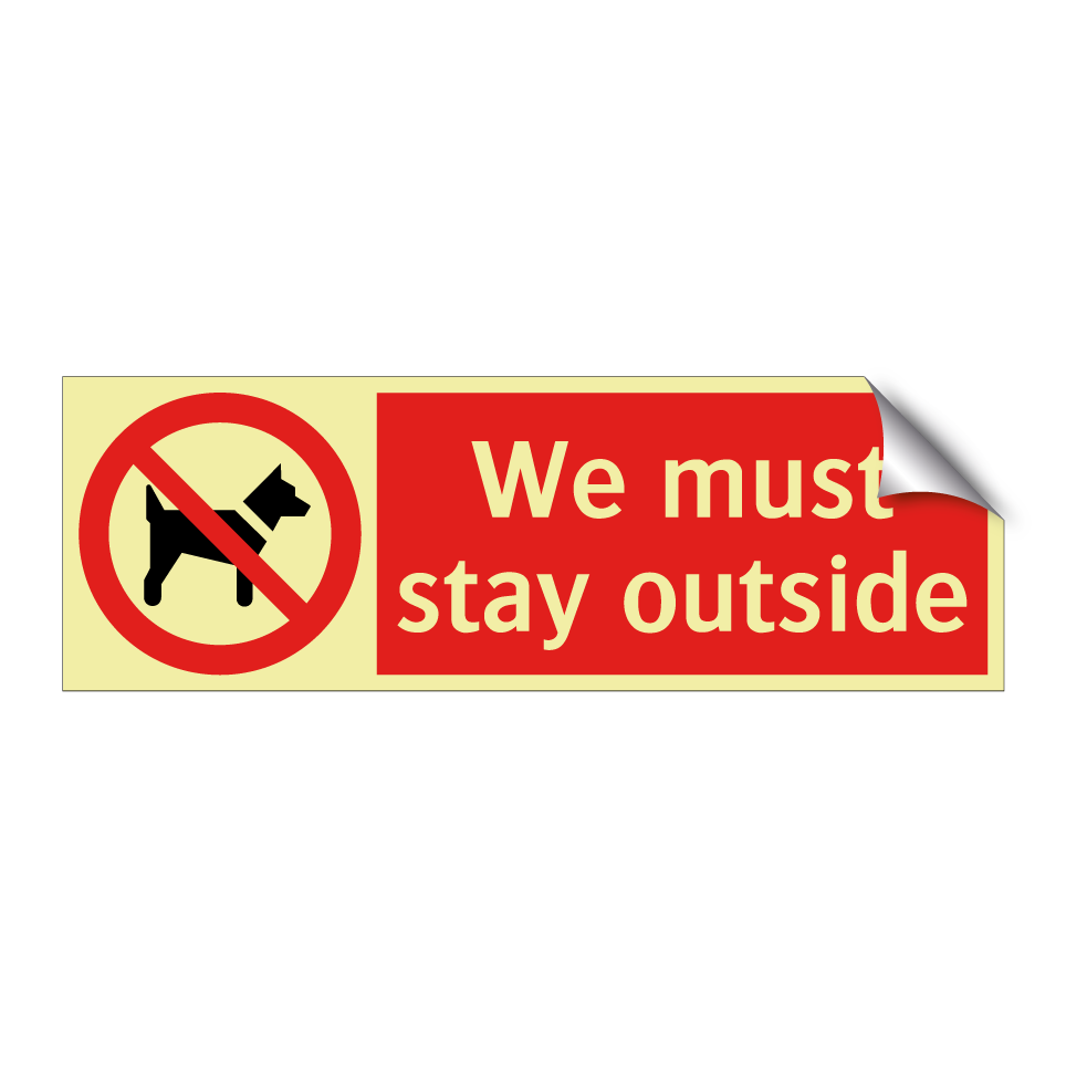 We must stay outside