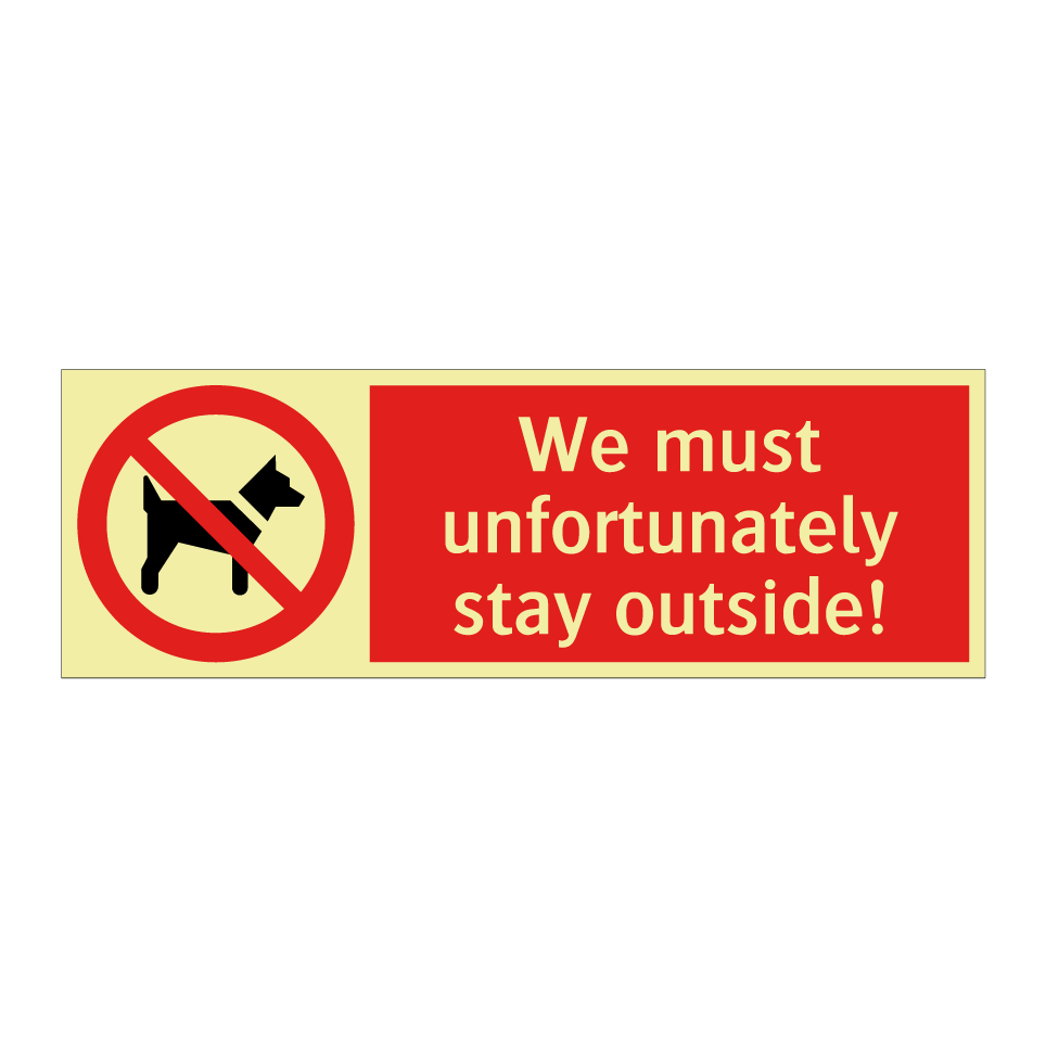 We must unfortunately stay outside!