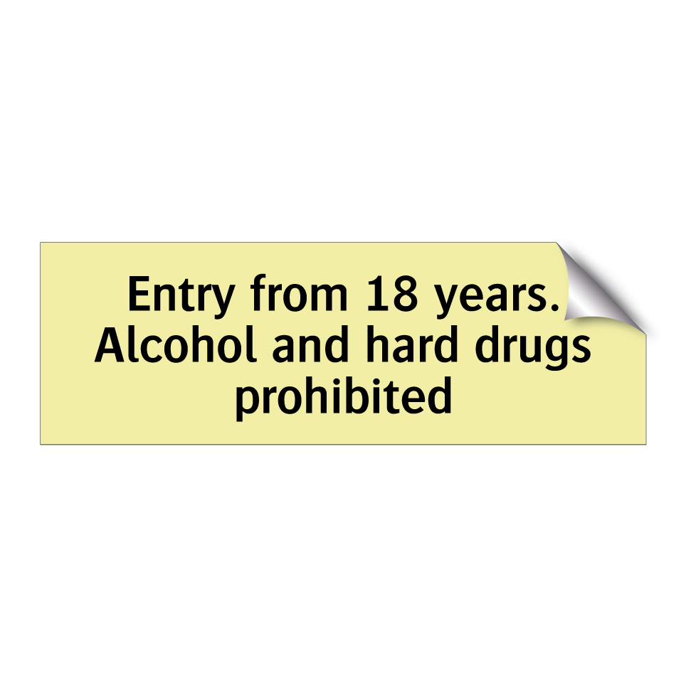 Entry from 18 years. Alcohol and hard drugs prohibited