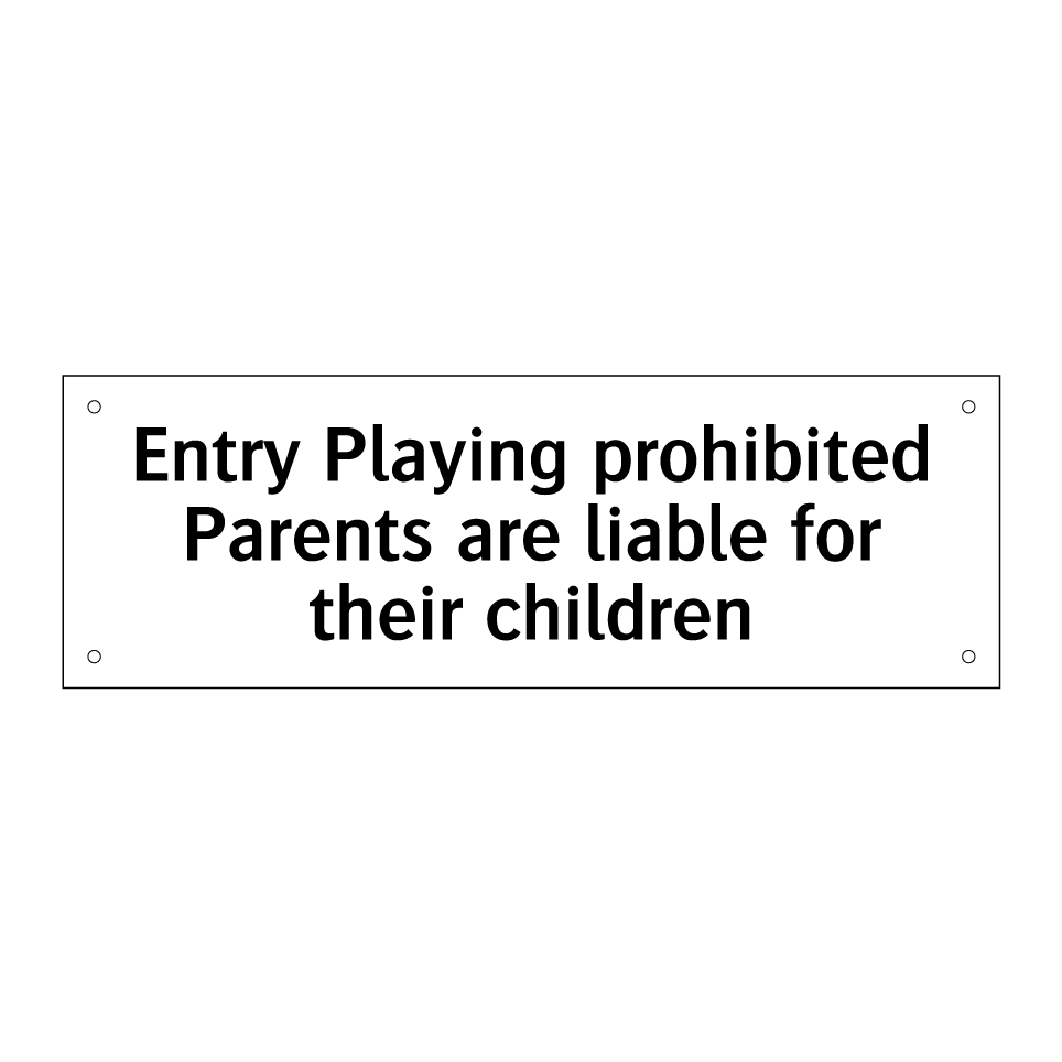 Entry Playing prohibited Parents are liable for their children