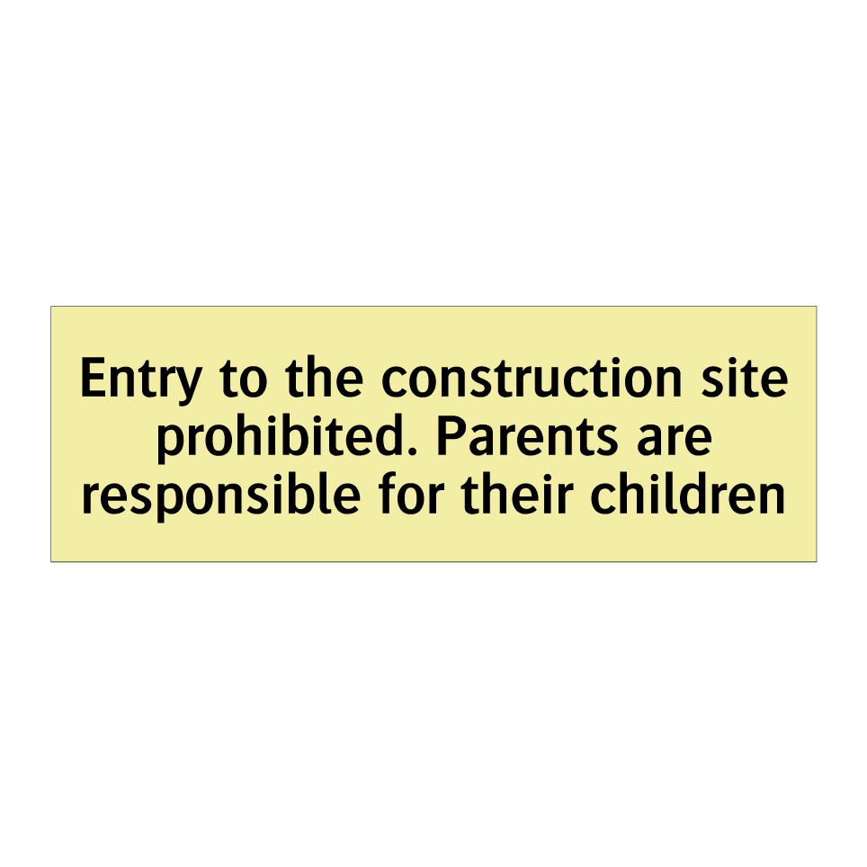 Entry to the construction site prohibited. Parents are responsible for their children