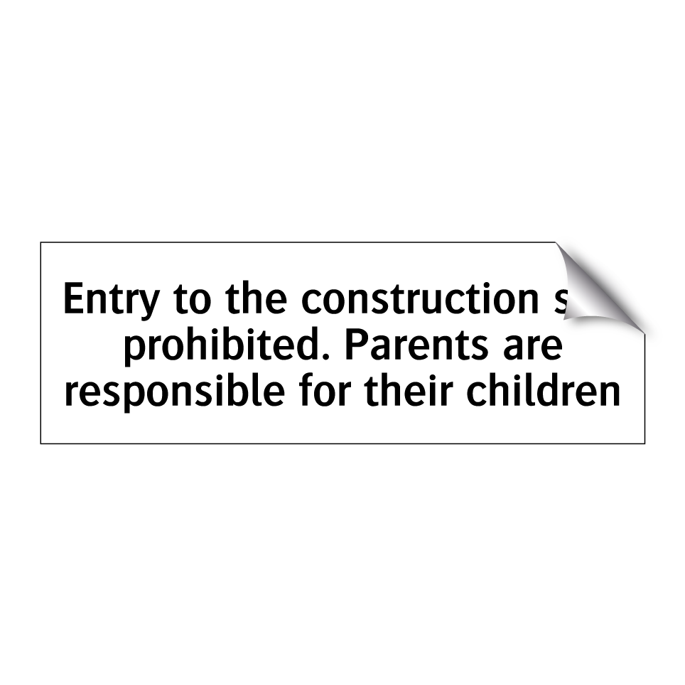 Entry to the construction site prohibited. Parents are responsible for their children