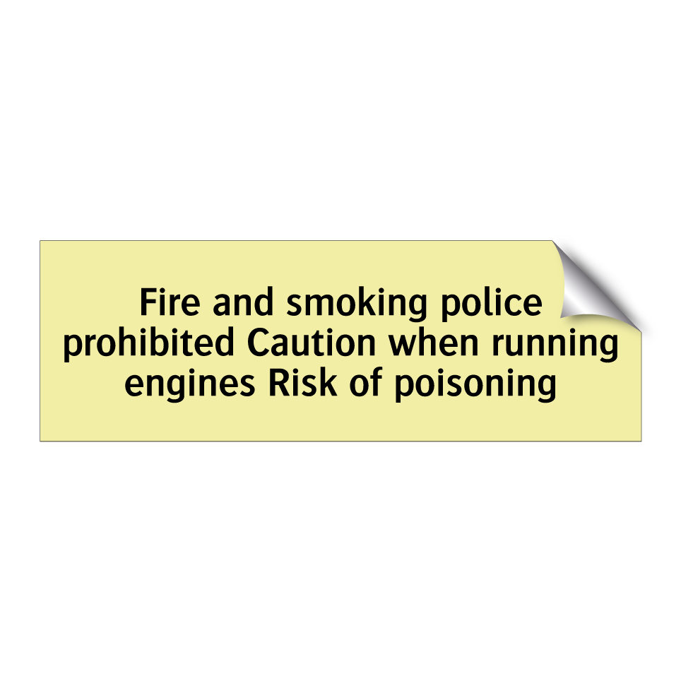 Fire and smoking police prohibited Caution when running engines Risk of poisoning
