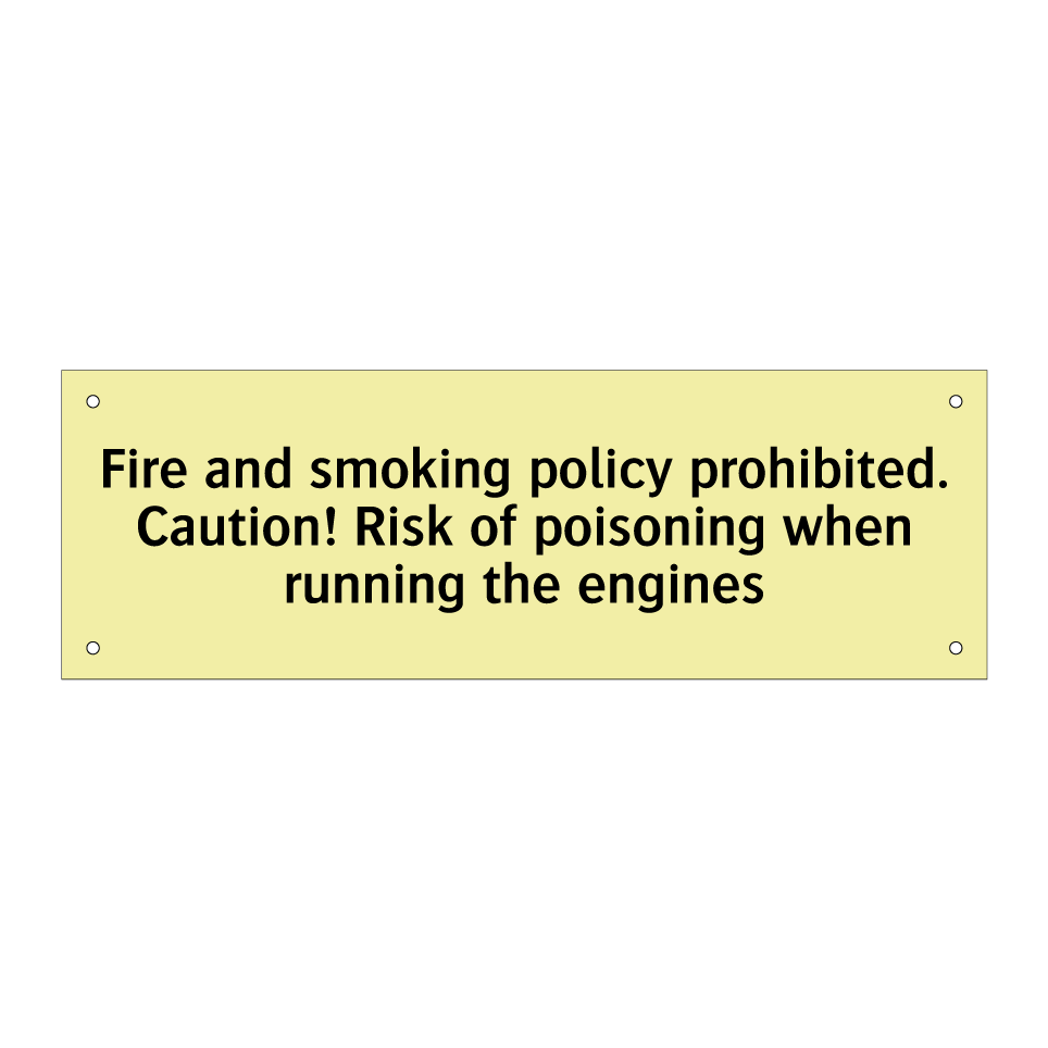 Fire and smoking policy prohibited. Caution! Risk of poisoning when running the engines