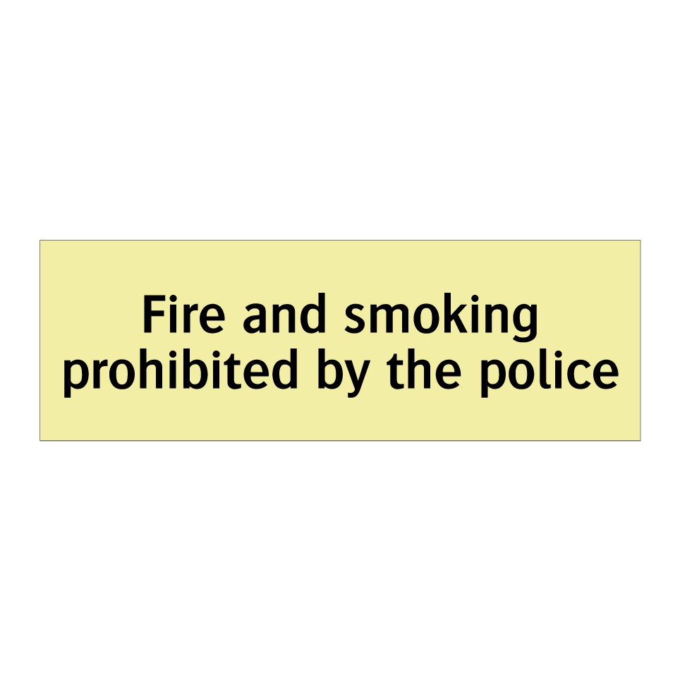 Fire and smoking prohibited by the police