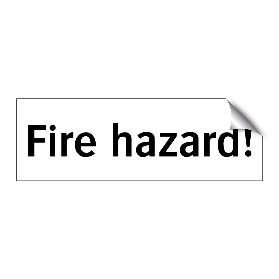 Fire hazard!