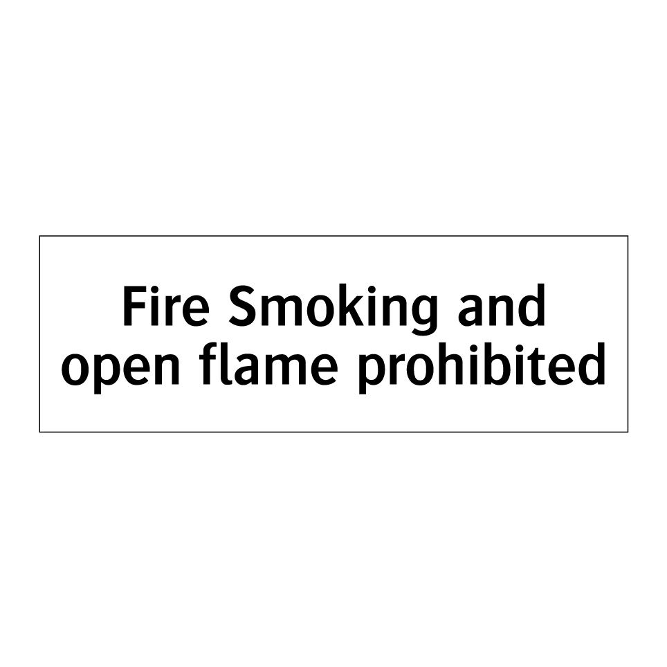 Fire Smoking and open flame prohibited