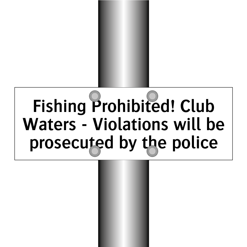 Fishing Prohibited! Club Waters - Violations will be prosecuted by the police