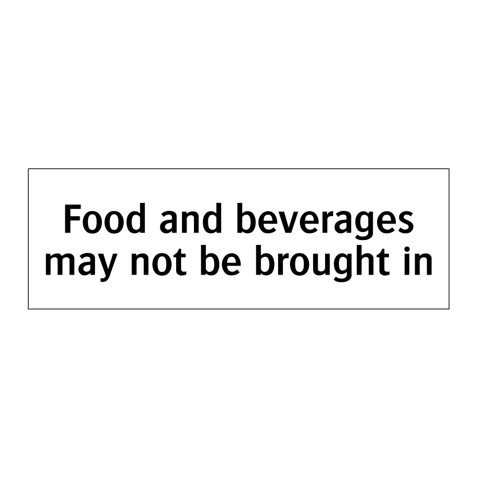 Food and beverages may not be brought in
