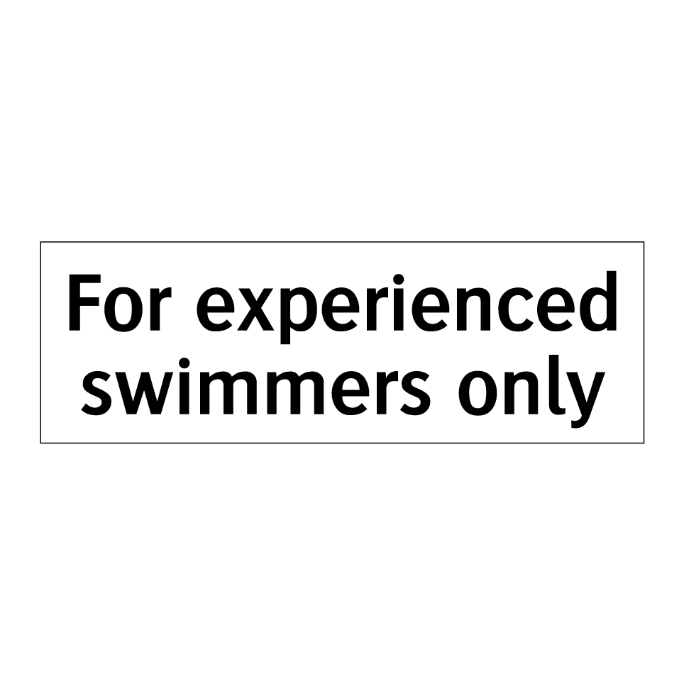 For experienced swimmers only