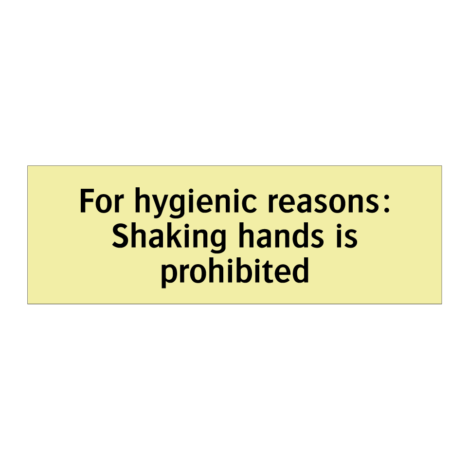 For hygienic reasons: Shaking hands is prohibited