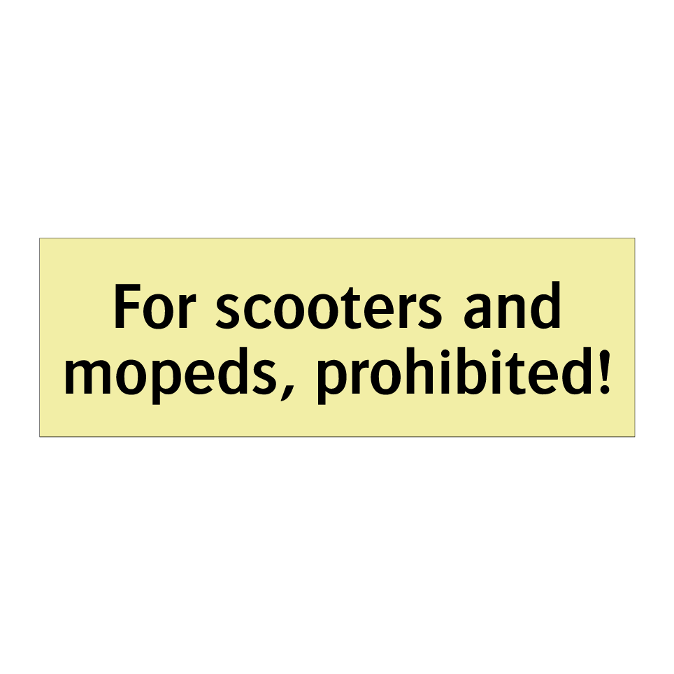 For scooters and mopeds, prohibited!
