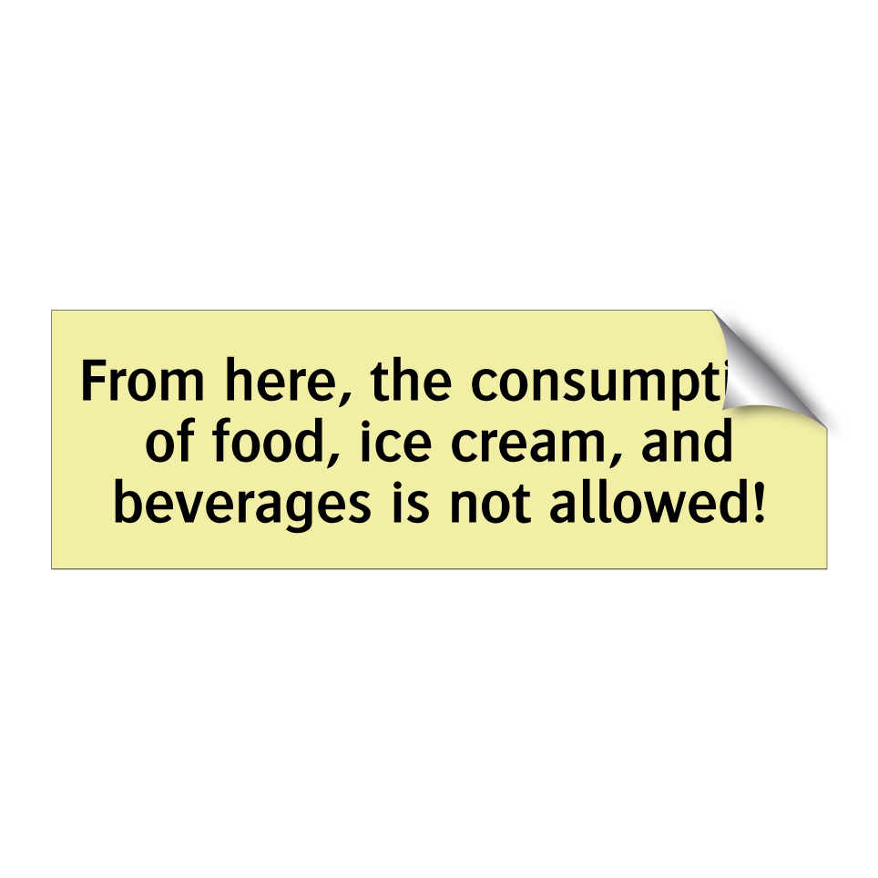 From here, the consumption of food, ice cream, and beverages is not allowed!
