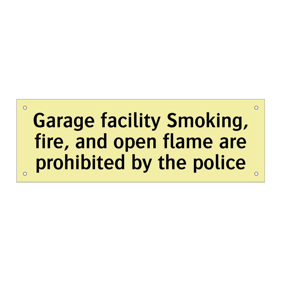 Garage facility Smoking, fire, and open flame are prohibited by the police