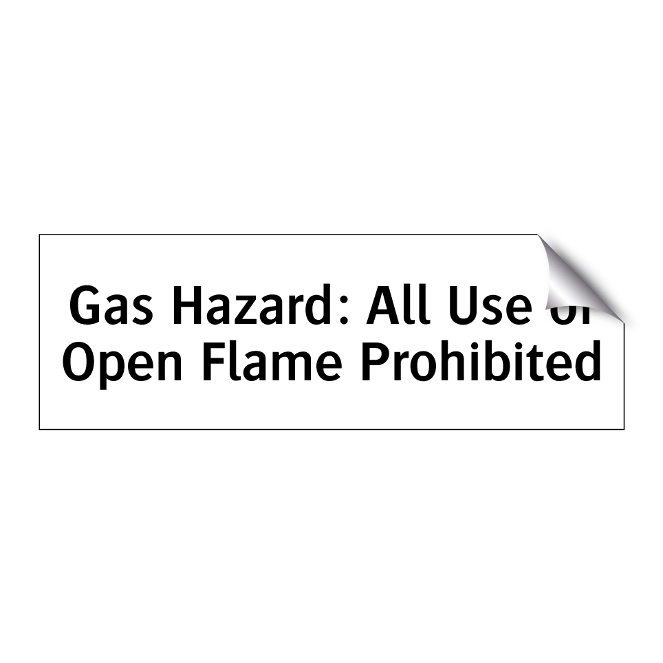 Gas Hazard: All Use of Open Flame Prohibited