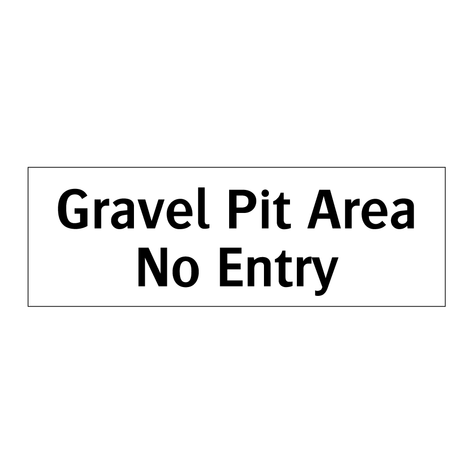 Gravel Pit Area No Entry