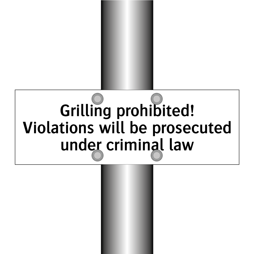 Grilling prohibited! Violations will be prosecuted under criminal law