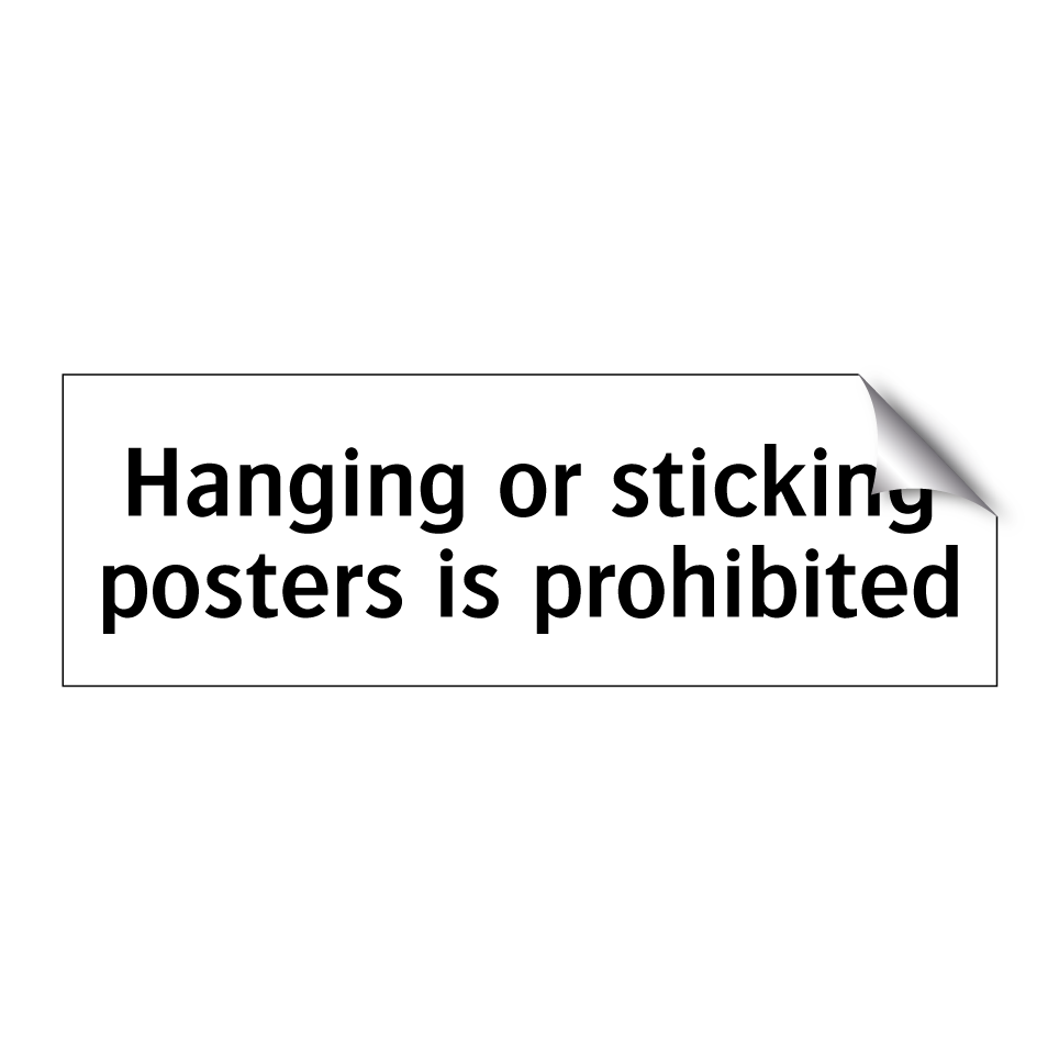 Hanging or sticking posters is prohibited