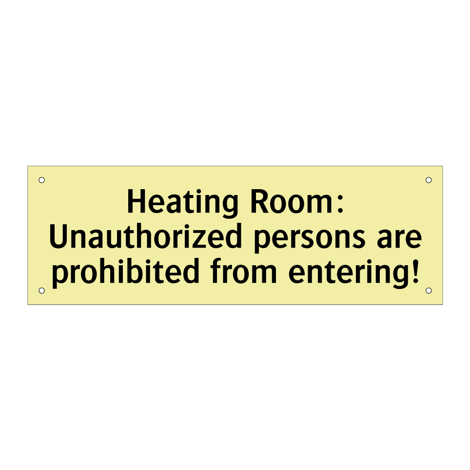 Heating Room: Unauthorized persons are prohibited from entering!